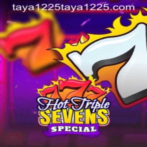 HotTripleSevensSpecial: Unveiling the Exciting World of Taya1225